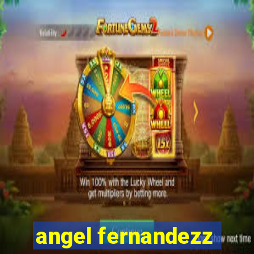 angel fernandezz